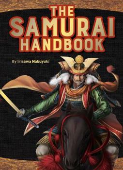 Hardcover The Samurai Handbook: From Weapons and Wars to History and Heroes Book