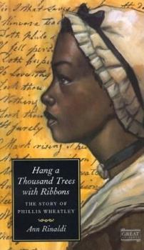 Paperback Hang a Thousand Trees with Ribbons: The Story of Phillis Wheatley Book
