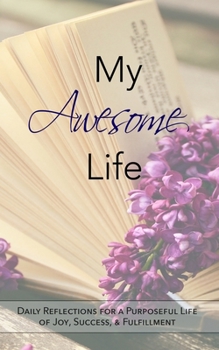 My Awesome Life: Daily Reflections for a Life of Joy & Success
