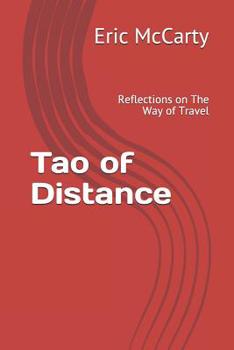 Paperback Tao of Distance: Reflections on the Way of Travel Book