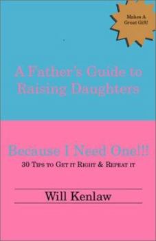 Paperback A Father's Guide to Raising Daughters: Because I Need One! Book