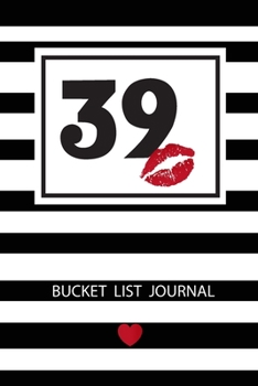 39 Bucket List Journal: Unique 30th Birthday Gifts For Women, Bucket List Notebook bday: 6x9 inches Paperback, Birthday Gift For  women mom sister girlfriend wife aunt  grandma