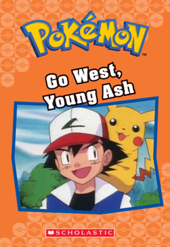 Paperback Go West, Young Ash (Pokémon Classic Chapter Book #9): Volume 9 Book
