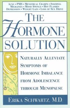 Paperback The Hormone Solution: Naturally Alleviate Symptoms of Hormone Imbalance from Adolescence Through Menopause Book