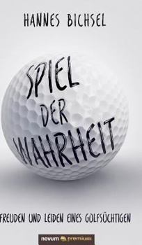 Hardcover Spiel der Wahrheit: Freuden und Leiden eines Golfsüchtigen [German] Book