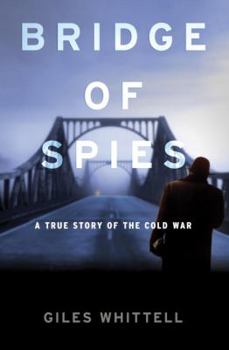 Hardcover Bridge of Spies: A True Story of the Cold War Book