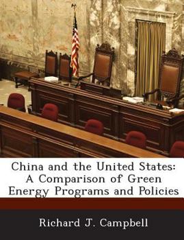 Paperback China and the United States: A Comparison of Green Energy Programs and Policies Book