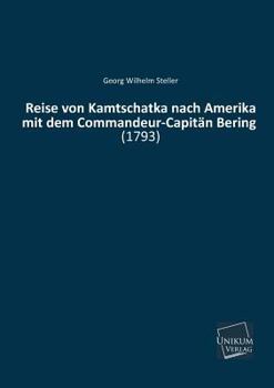 Paperback Reise Von Kamtschatka Nach Amerika Mit Dem Commandeur-Capitan Bering [German] Book