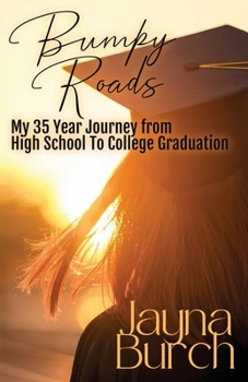 Paperback Bumpy Roads: My 35 Year Journey from High School to College Graduation Book