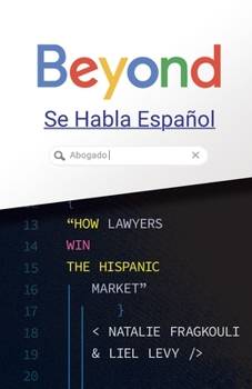 Paperback Beyond Se Habla Español: How Lawyers Win the Hispanic Market Book