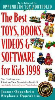 Paperback The Best Toys, Books, Videos & Software for Kids, 1998: The 1998 Guide to 1,000+ Kid-Tested, Classic and New Products for Ages 0-10 Book