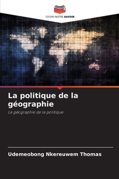 La politique de la géographie (French Edition)