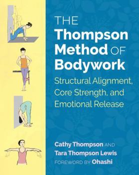 Paperback The Thompson Method of Bodywork: Structural Alignment, Core Strength, and Emotional Release Book