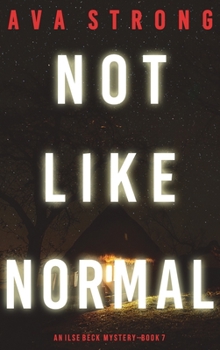 Not Like Normal - Book #7 of the Ilse Beck FBI Suspense Thriller