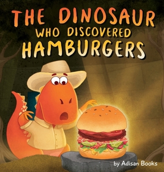 Hardcover The Dinosaur Who Discovered Hamburgers Book
