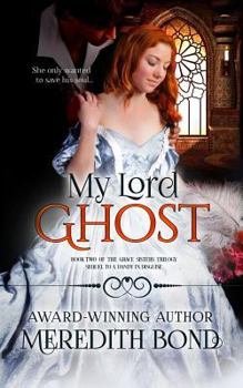 My Lord Ghost - Book #2 of the Grace Sisters Trilogy