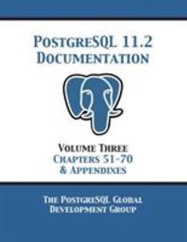 Paperback PostgreSQL 11 Documentation Manual Version 11.2: Volume 3 Chapters 51-70 & Appendixes Book
