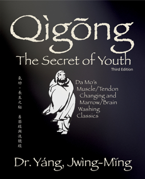Paperback Qigong Secret of Youth 3rd. Ed.: Da Mo's Muscle/Tendon Changing and Marrow/Brain Washing Classics Book