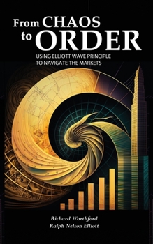 Paperback From Chaos to Order: Using Elliott Wave Principle to Navigate the Markets Book