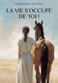 Paperback La vie s'occupe de toi !: Quand la PMA détruit et qu'un cheval reconstruit - Roman initiatique [French] Book
