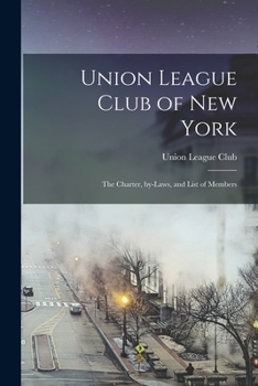 Paperback Union League Club of New York: the Charter, By-laws, and List of Members Book