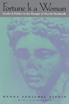 Paperback Fortune Is a Woman: Gender and Politics in the Thought of Niccolo Machiavelli Book