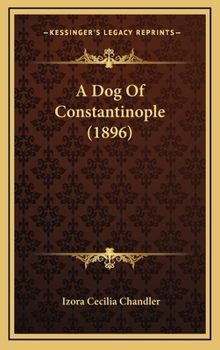 Hardcover A Dog Of Constantinople (1896) Book