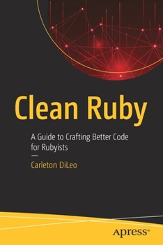 Paperback Clean Ruby: A Guide to Crafting Better Code for Rubyists Book