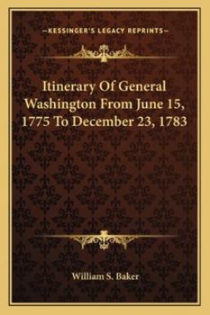 Paperback Itinerary Of General Washington From June 15, 1775 To December 23, 1783 Book