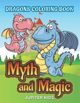 Paperback Myth and Magic: Dragons Coloring Book