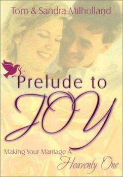 Prelude to Joy: Making Your Marriage a Heavenly One
