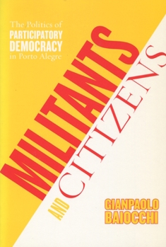 Paperback Militants and Citizens: The Politics of Participatory Democracy in Porto Alegre Book