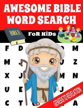 AWESOME BIBLE WORD SEARCH FOR KIDS: SELECTED WORDS FROM GENESIS TO REVELATION | FUN AND CHALLENGING WORD FIND PUZZLES LARGE PRINT | FULL PAGE EXCITING ... ACTIVITY PUZZLE | MAKES A GREAT GIFT