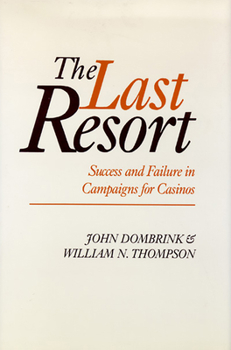 Hardcover The Last Resort: Success and Failure in Campaigns for Casinos Volume 27 Book