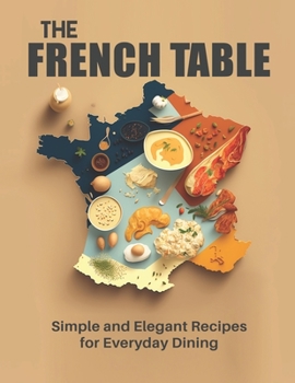 Paperback The French Table: Simple and Elegant Recipes for Everyday Dining Book