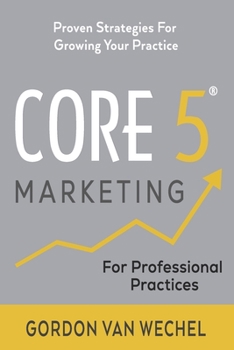 Paperback Core 5(R) Marketing: Proven Strategies for Growing Your Professional Practice Book