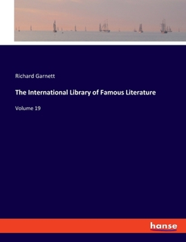 Paperback The International Library of Famous Literature: Volume 19 Book