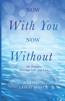 Paperback Now With You, Now Without: My Journey Through Life and Loss Book