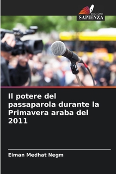 Paperback Il potere del passaparola durante la Primavera araba del 2011 [Italian] Book