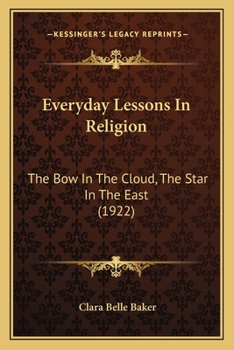Paperback Everyday Lessons In Religion: The Bow In The Cloud, The Star In The East (1922) Book