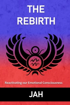 Paperback The Rebirth: Reactivating our Emotional Consciousness Book
