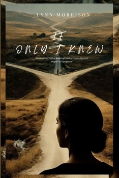 Paperback If Only I knew: Wisdom For Today, Redemption For Yesterday And Hope For Tomorrow Book
