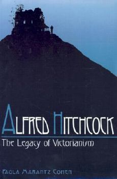 Paperback Alfred Hitchcock: The Legacy of Victorianism Book