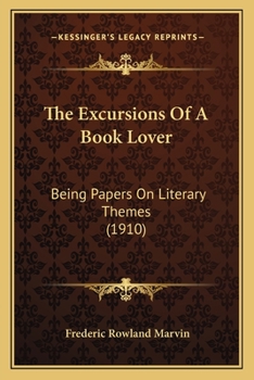 Paperback The Excursions Of A Book Lover: Being Papers On Literary Themes (1910) Book