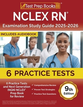 NCLEX RN Examination Study Guide 2025-2026: 6 Practice Tests and Next Generation (NGN) NCLEX Prep Book for Review [9th Edition]