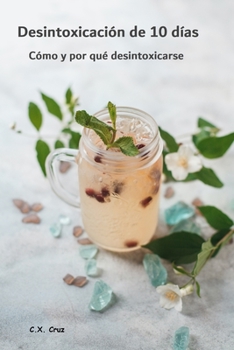 Paperback Desintoxicación de 10 días: Cómo y por qué desintoxicarse [Spanish] Book