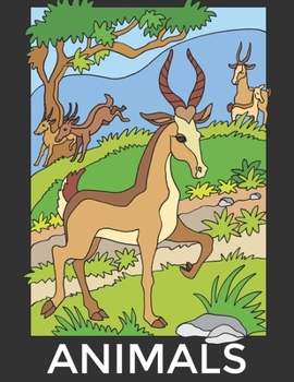 Animals: An Animals Coloring Book for Toddlers & Kids with 100 Animals Such as Lions, Elephants, Owls, Horses, Dogs, Cats, and More!