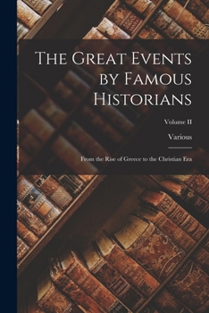The Great Events by Famous Historians: From the Rise of Greece to the Christian Era; Volume II