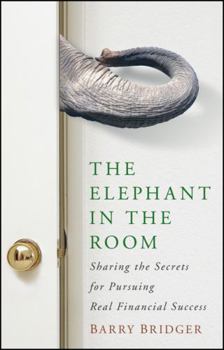 Hardcover The Elephant in the Room: Sharing the Secrets for Pursuing Real Financial Success Book