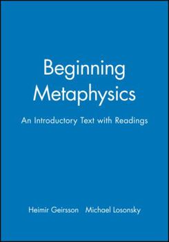 Hardcover Beginning Metaphysics: An Introductory Text with Readings Book